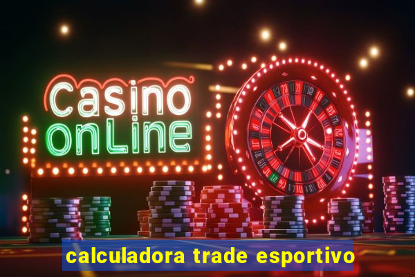 calculadora trade esportivo